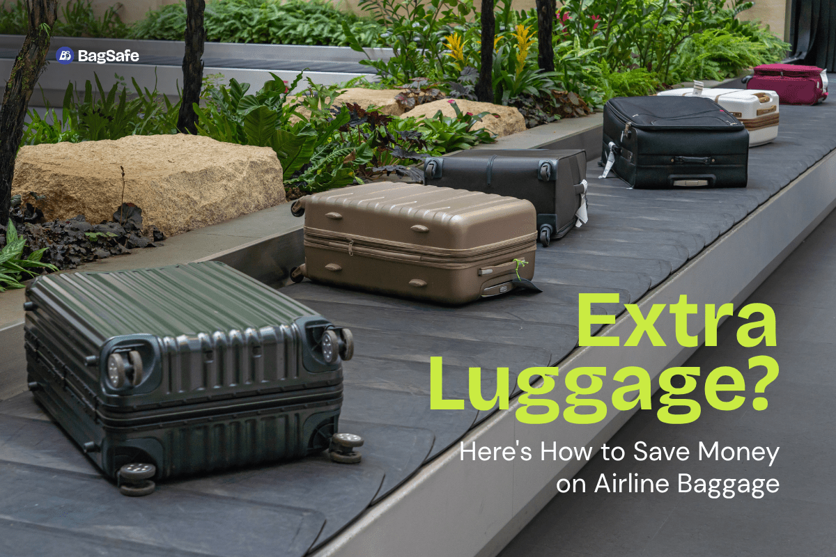 Extra Luggage? Here's How to Save Money on Airline Baggage - BagSafe