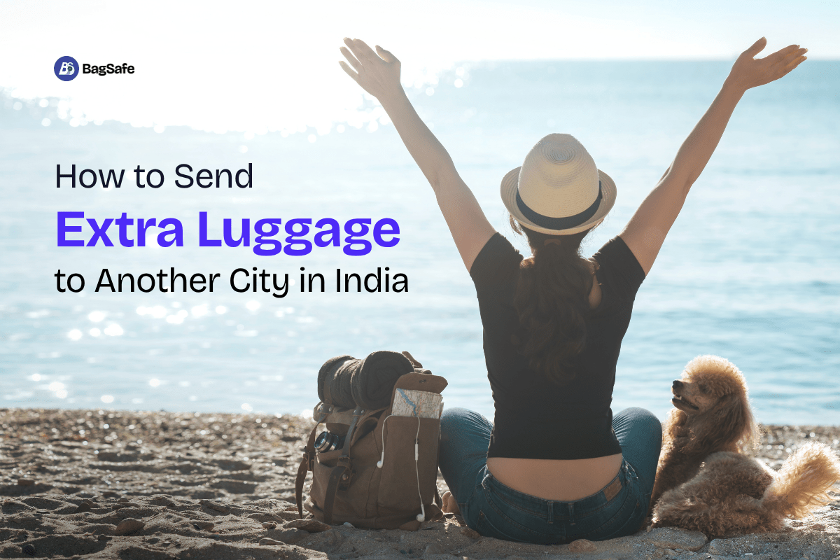 How to Send Extra Luggage to Another City in India - BagSafe