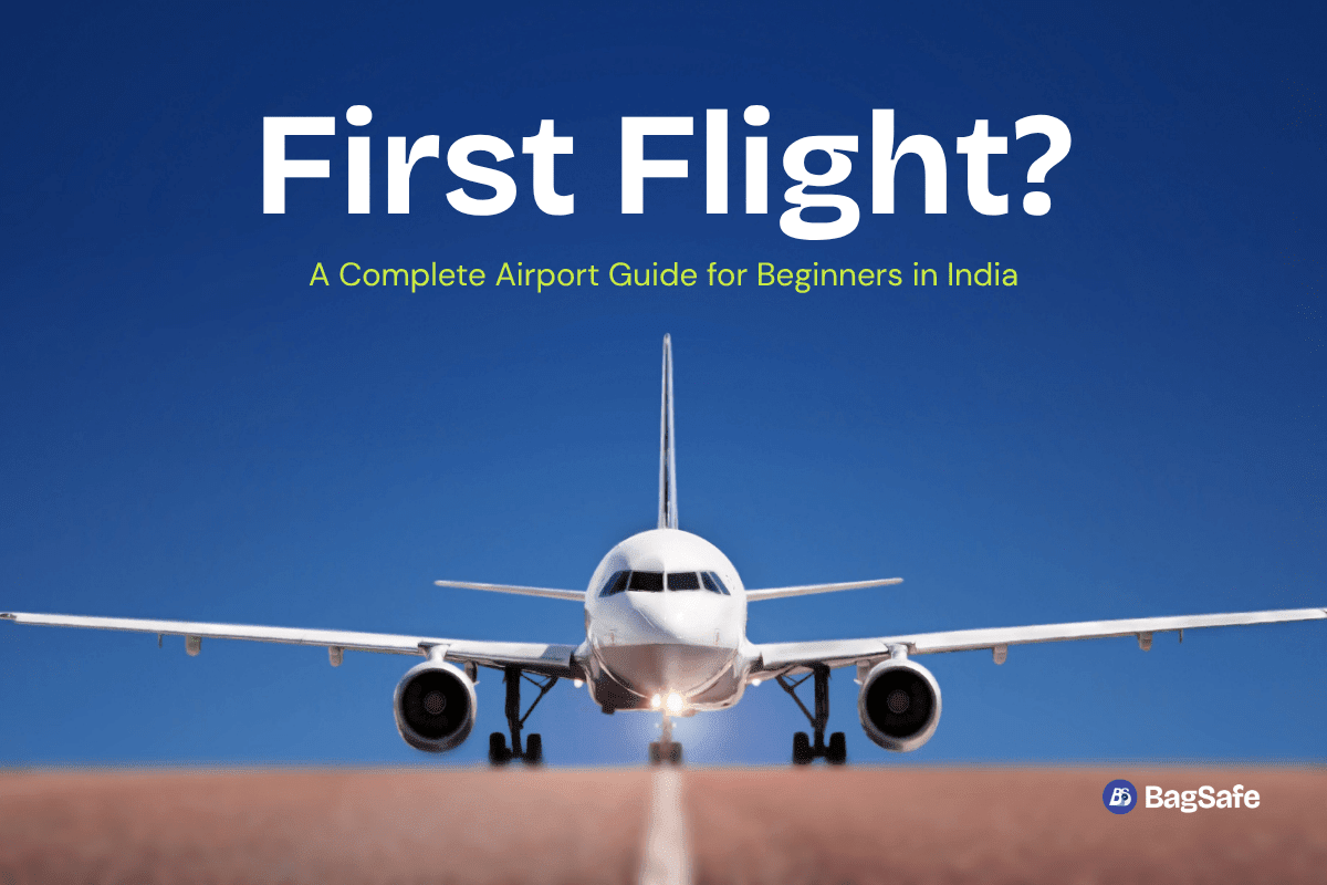 First Flight? A Complete Airport Guide for Beginners in India - BagSafe