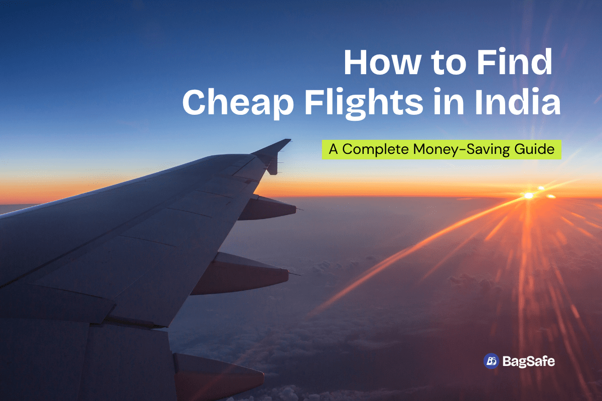 How to Find Cheap Flights in India: A Complete Money-Saving Guide - BagSafe
