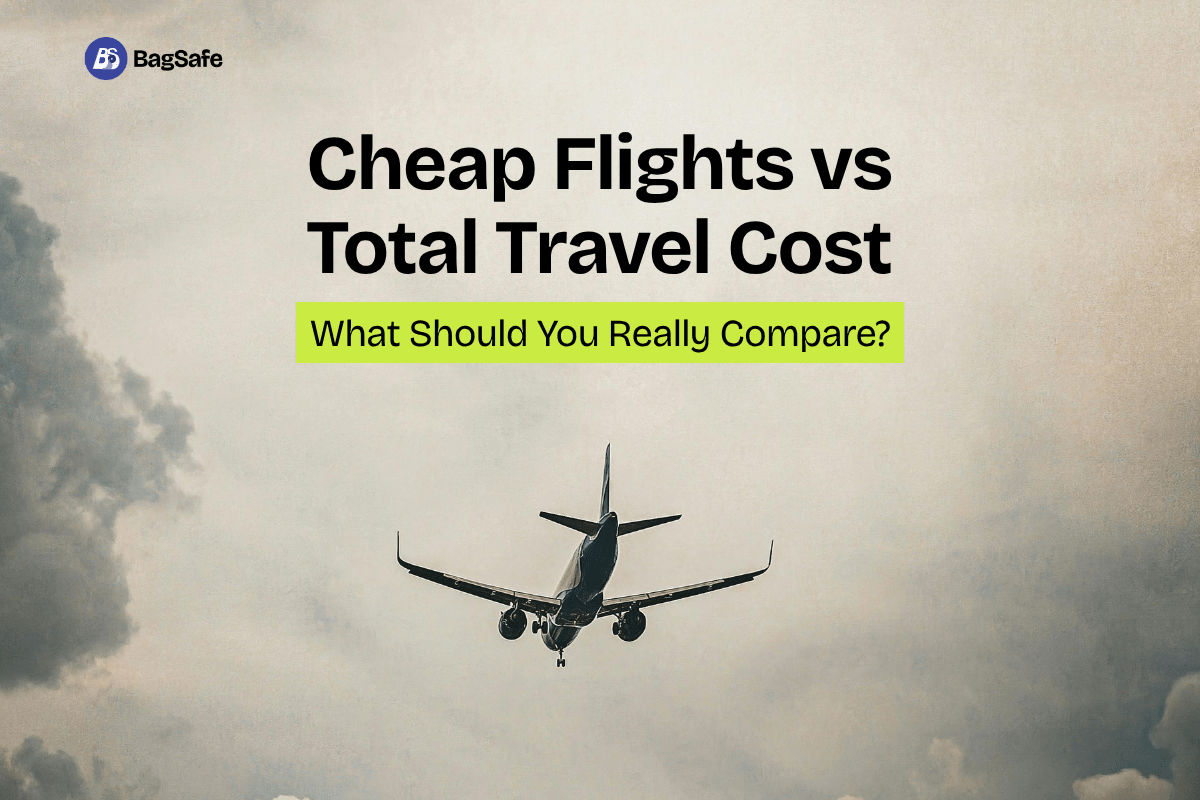 Cheap Flights vs Total Travel Cost: What Should You Really Compare? - BagSafe