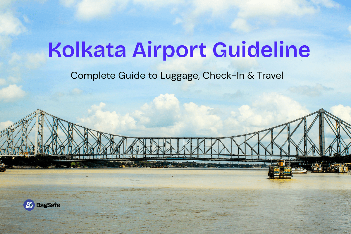 Kolkata Airport Guideline: Complete Guide to Luggage, Check-In & Travel - BagSafe